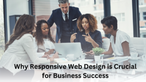 Discover why responsive web design is essential for business success. Learn how it improves user experience, boosts SEO, and offers a competitive edge.